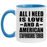All I Need Is Love And A American Staffordshire Terrier - 11oz Accent Mug Blue