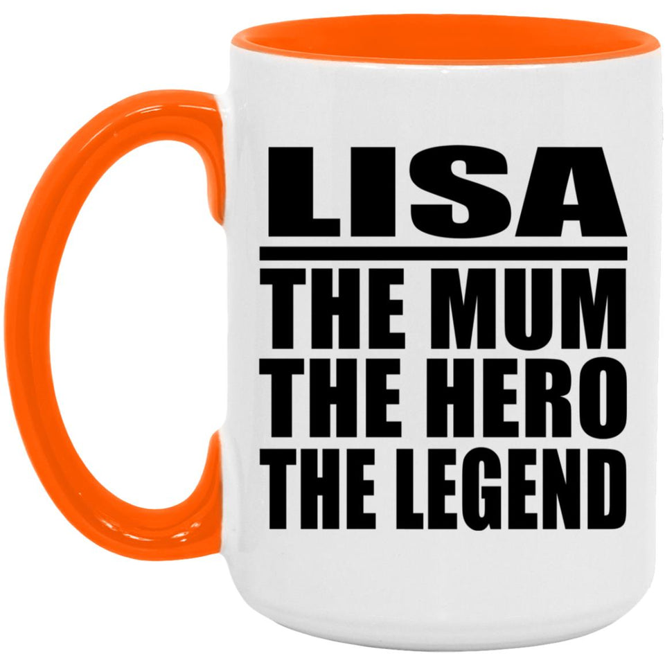 Lisa The Mum The Hero The Legend - 15oz Accent Mug Orange