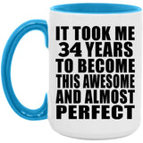 34th Birthday Took 34 Years To Become Awesome & Perfect - 15oz Accent Mug Blue