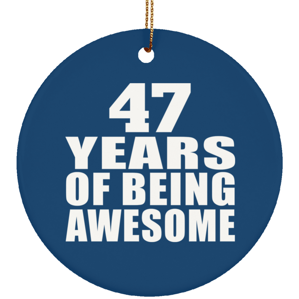 47th Birthday 47 Years Of Being Awesome - Circle Ornament