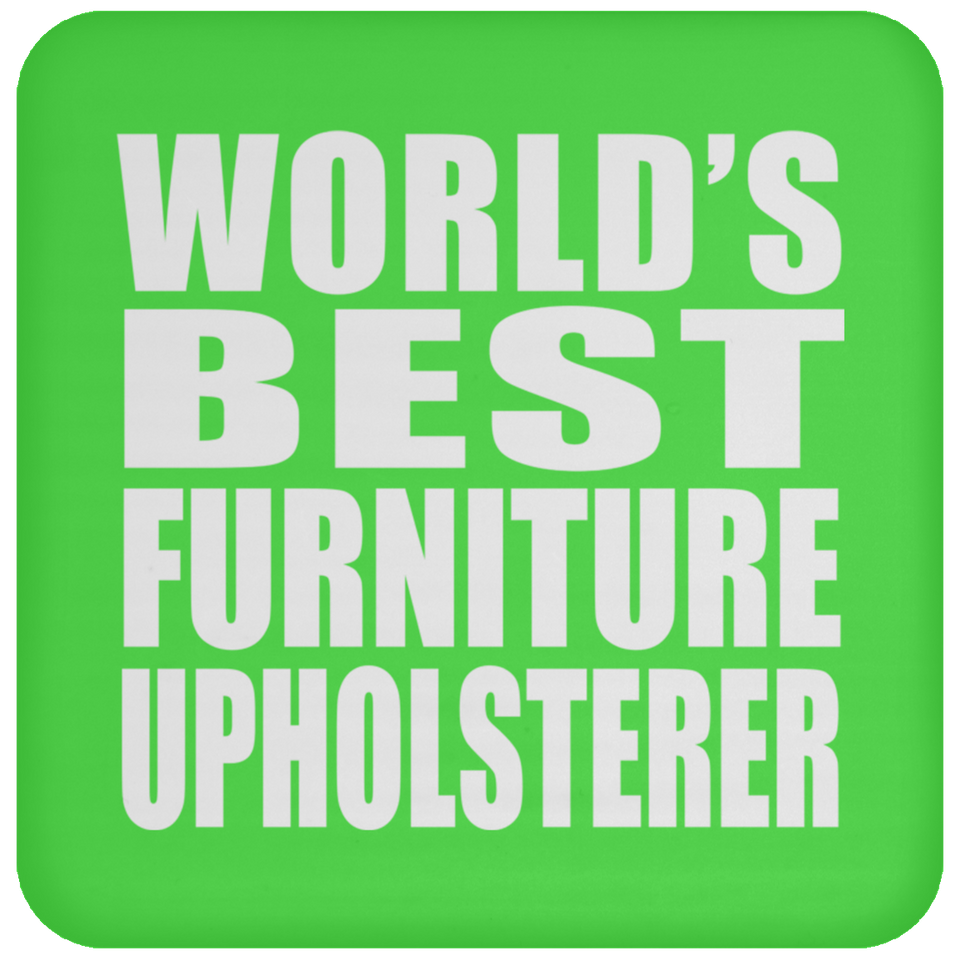 World's Best Furniture Upholsterer - Drink Coaster