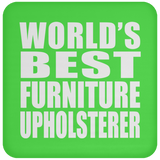 World's Best Furniture Upholsterer - Drink Coaster