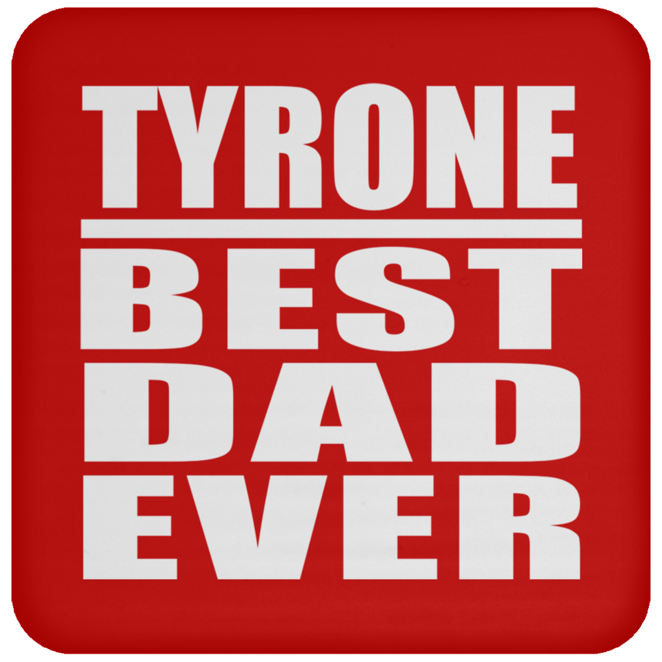 Tyrone Best Dad Ever - Drink Coaster