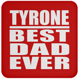 Tyrone Best Dad Ever - Drink Coaster
