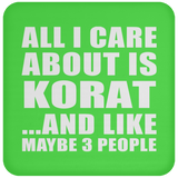 All I Care About Is Korat - Drink Coaster