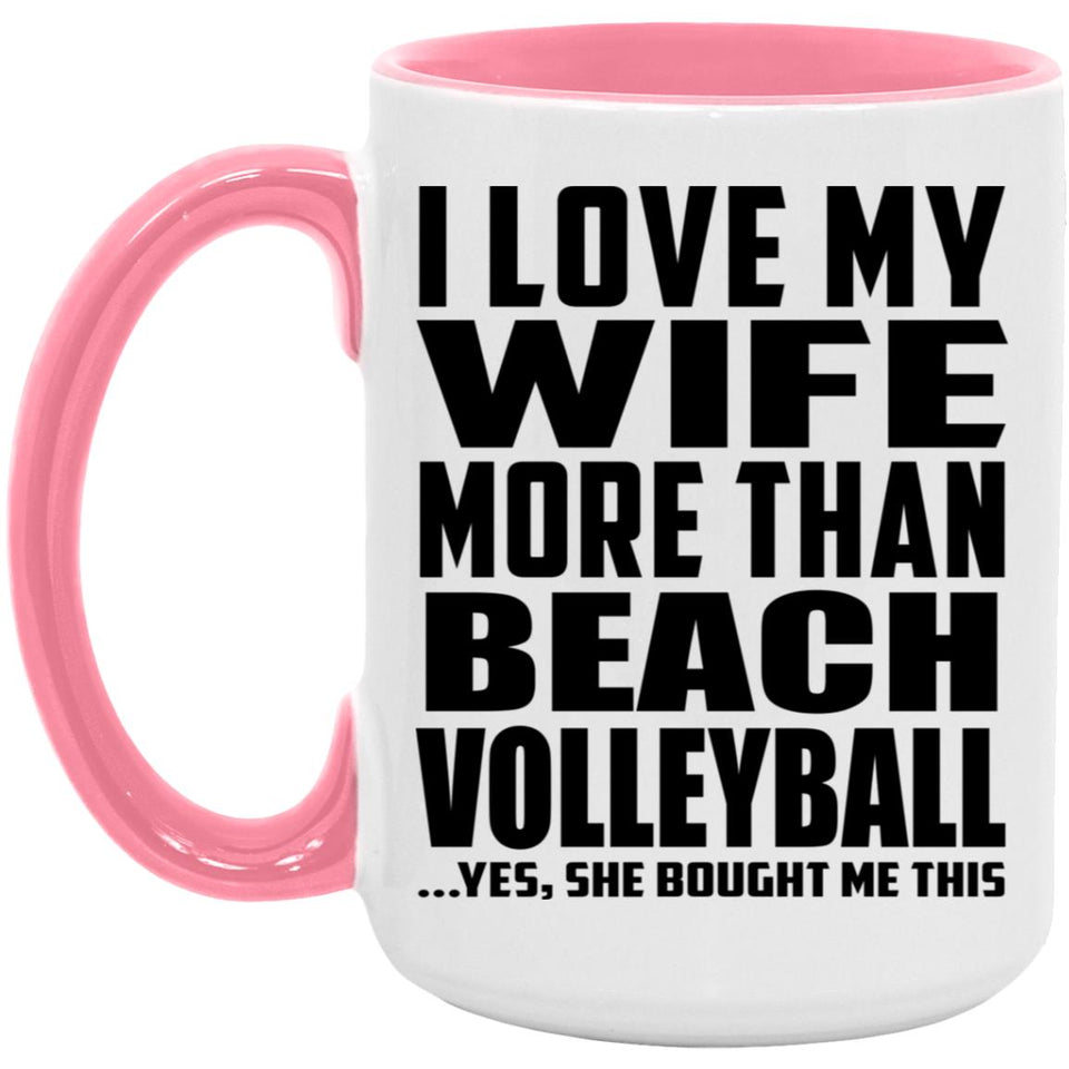 I Love My Wife More Than Beach Volleyball - 15oz Accent Mug Pink