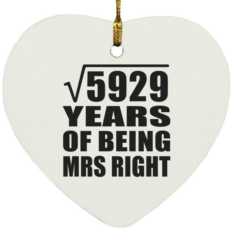 77th Anniversary Square Root of 5929 Years of Being Mrs Right - Heart Ornament