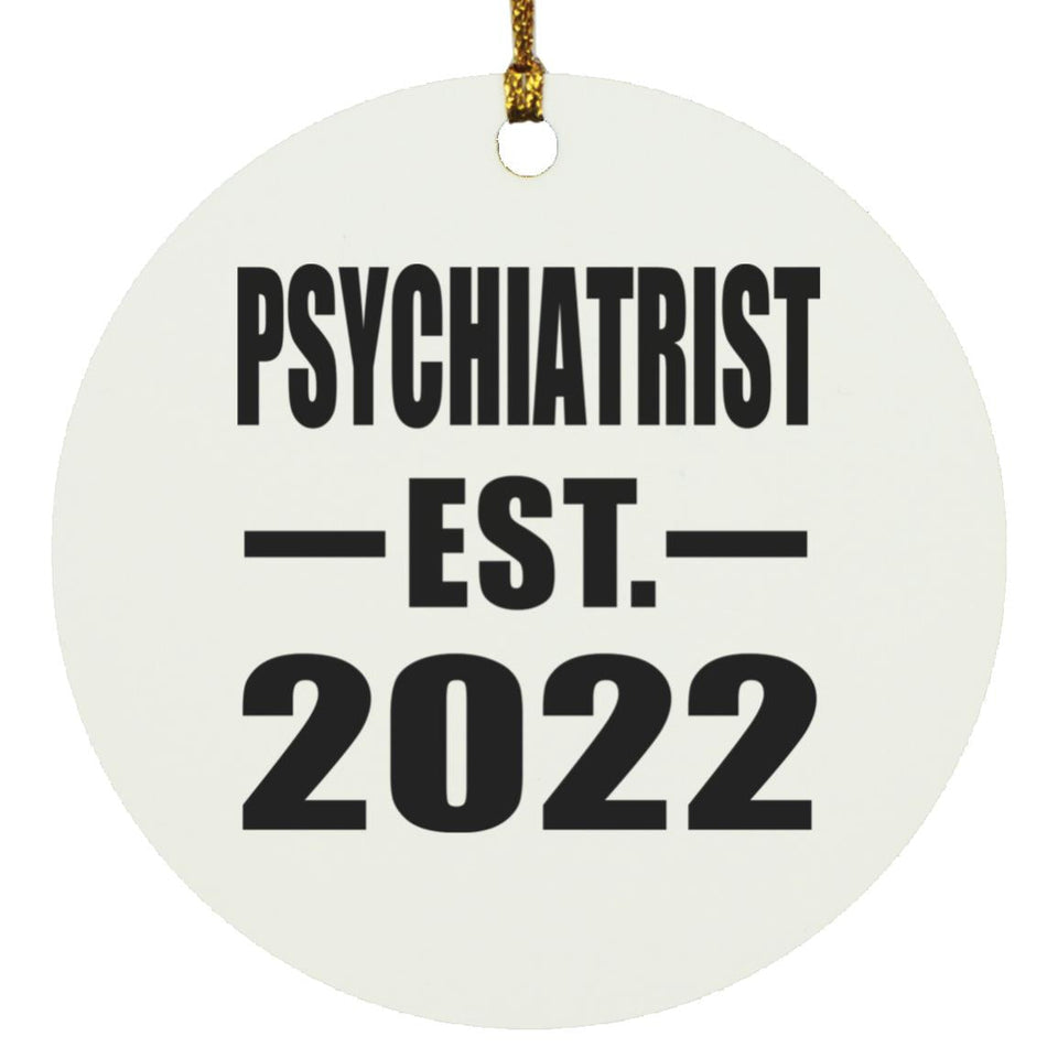 Psychiatrist Established EST. 2022 - Circle Ornament