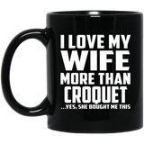 I Love My Wife More Than Croquet - 11 Oz Coffee Mug