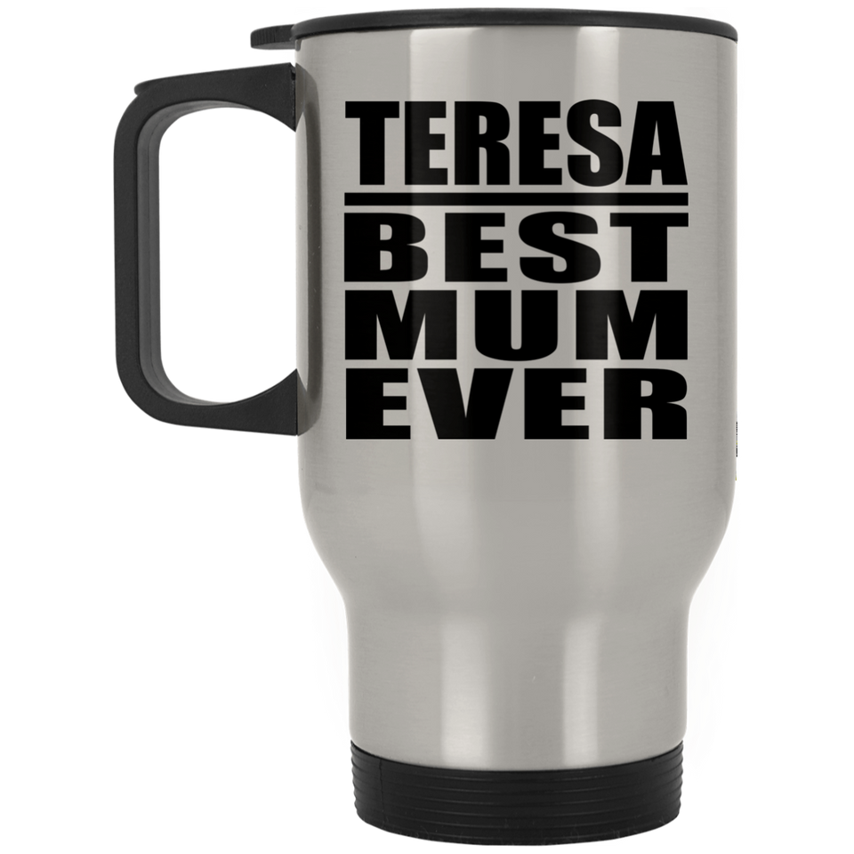 Teresa Best Mum Ever - Silver Travel Mug