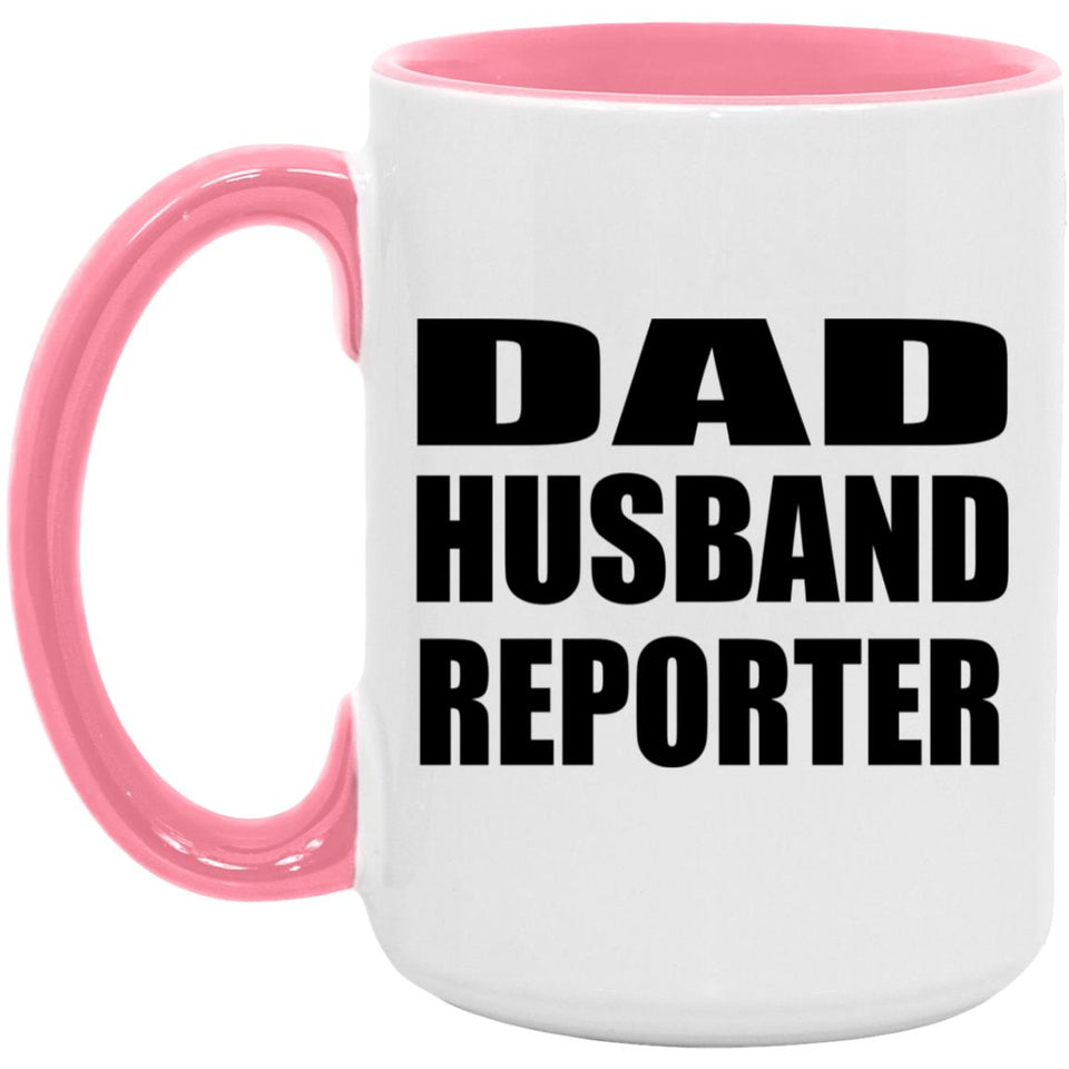 Dad Husband Reporter - 15oz Accent Mug Pink