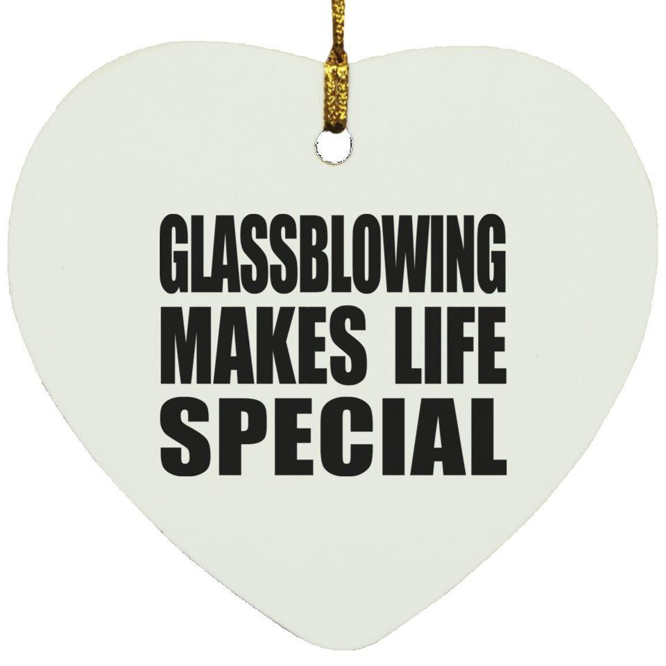 Glassblowing Makes Life Special - Heart Ornament