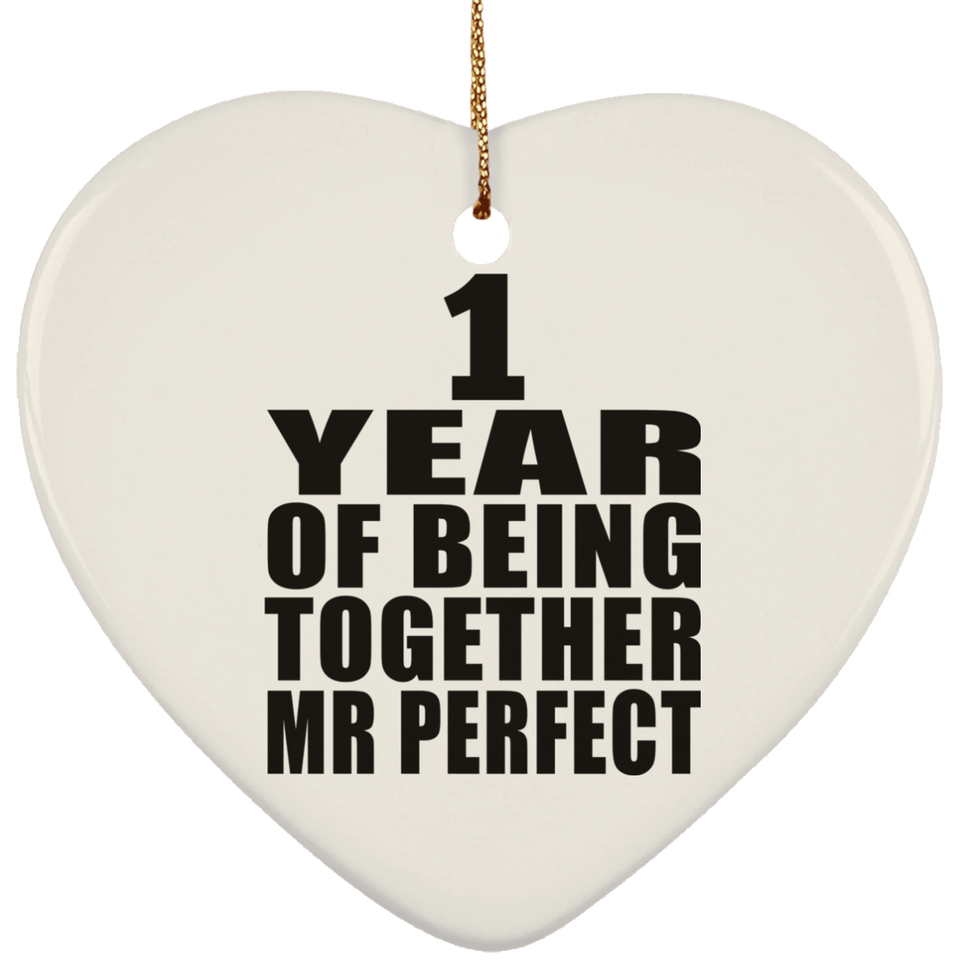 1st Anniversary 1 Year Of Being Mr Perfect - Heart Ornament