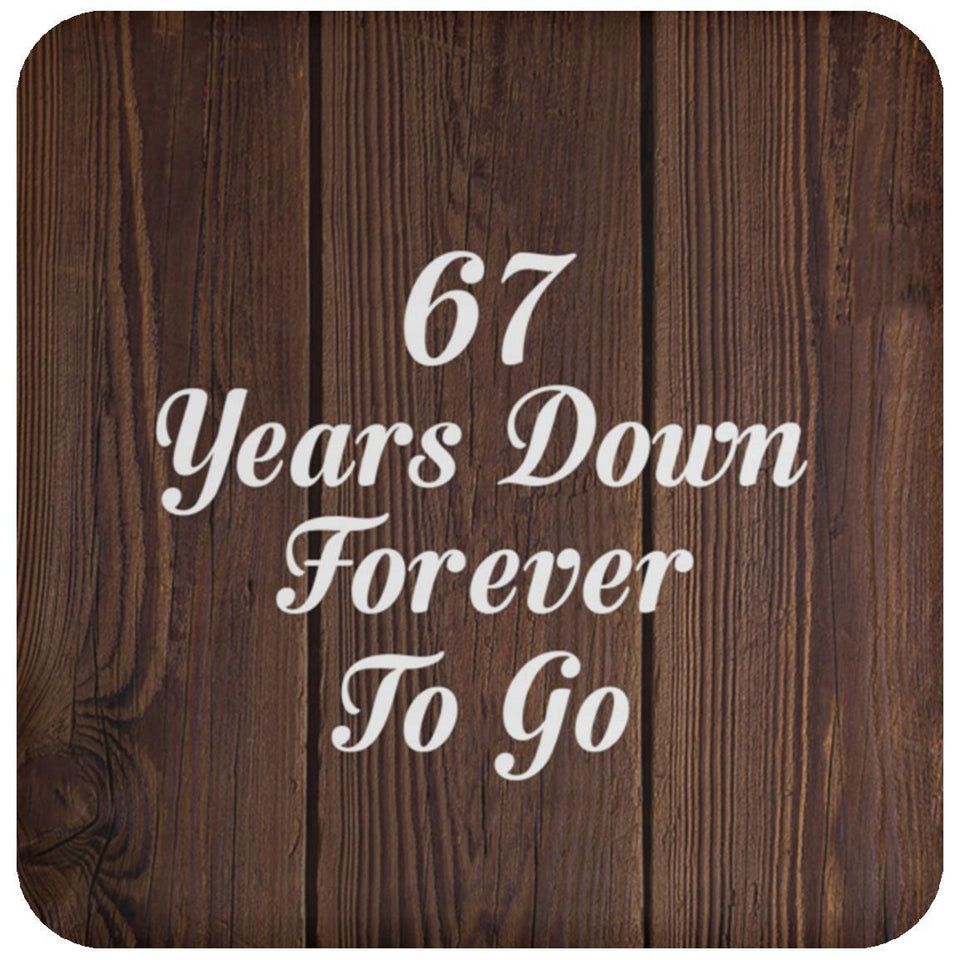 67th Anniversary 67 Years Down Forever To Go - Drink Coaster D