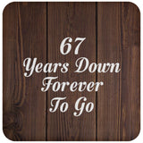67th Anniversary 67 Years Down Forever To Go - Drink Coaster D