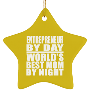 Entrepreneur By Day World's Best Mom By Night - Star Ornament