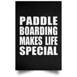 Paddle Boarding Makes Life Special - Poster Portrait