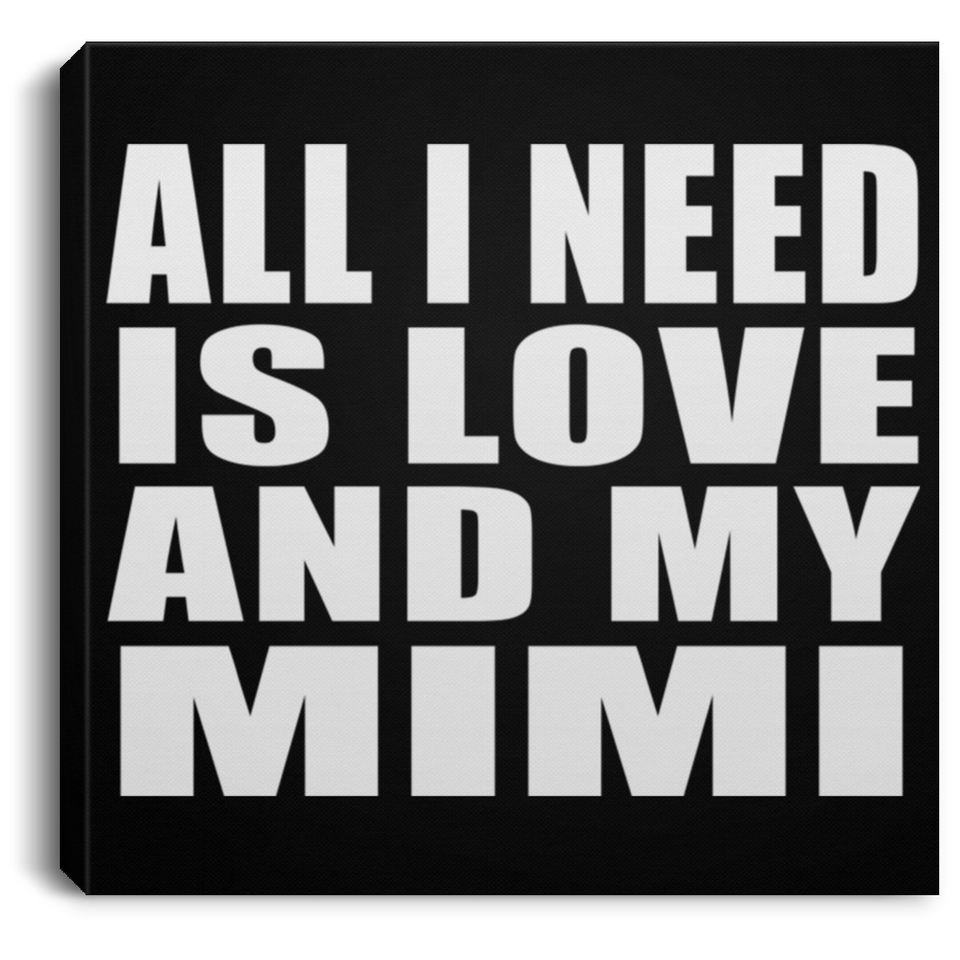 All I Need Is Love And My Mimi - Canvas Square
