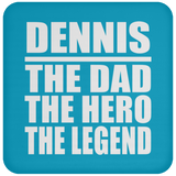 Dennis The Dad The Hero The Legend - Drink Coaster