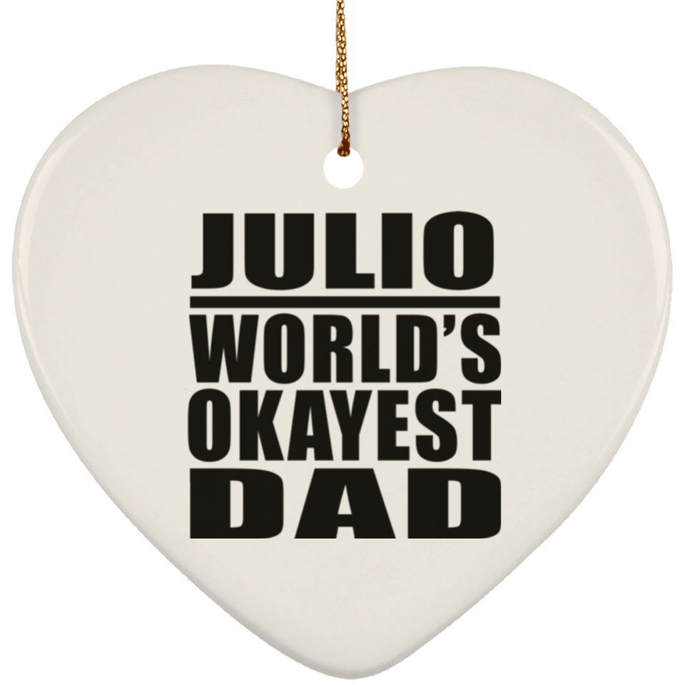 Julio World's Okayest Dad - Heart Ornament