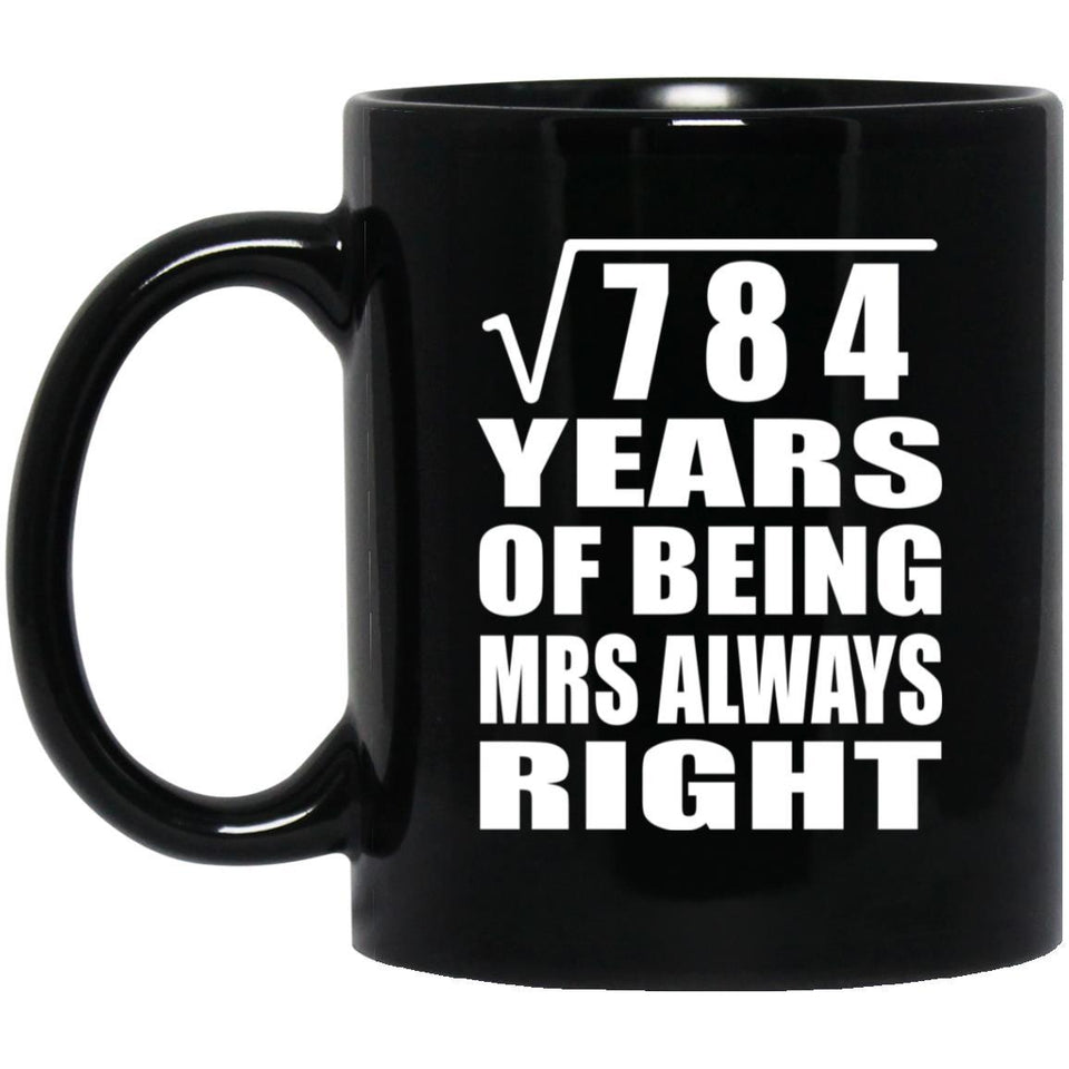 28th Anniversary Square Root of 784 Years Mrs Always Right - 11oz Coffee Mug Black