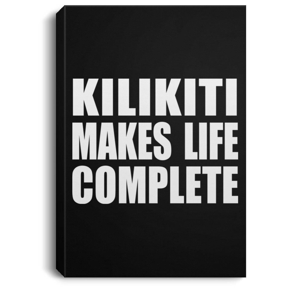 Kilikiti Makes Life Complete - Canvas Portrait