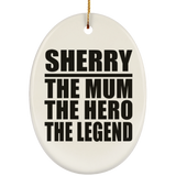 Sherry The Mum The Hero The Legend - Oval Ornament