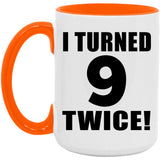 18th Birthday I Turned 9 Twice - 15oz Accent Mug Orange
