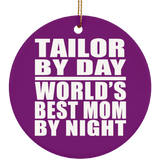 Tailor By Day World's Best Mom By Night - Circle Ornament