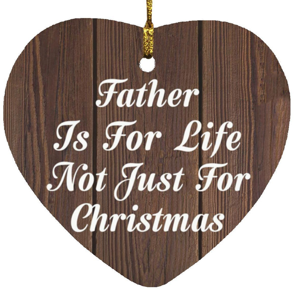 Father Is For Life Not Just For Christmas - Heart Ornament D