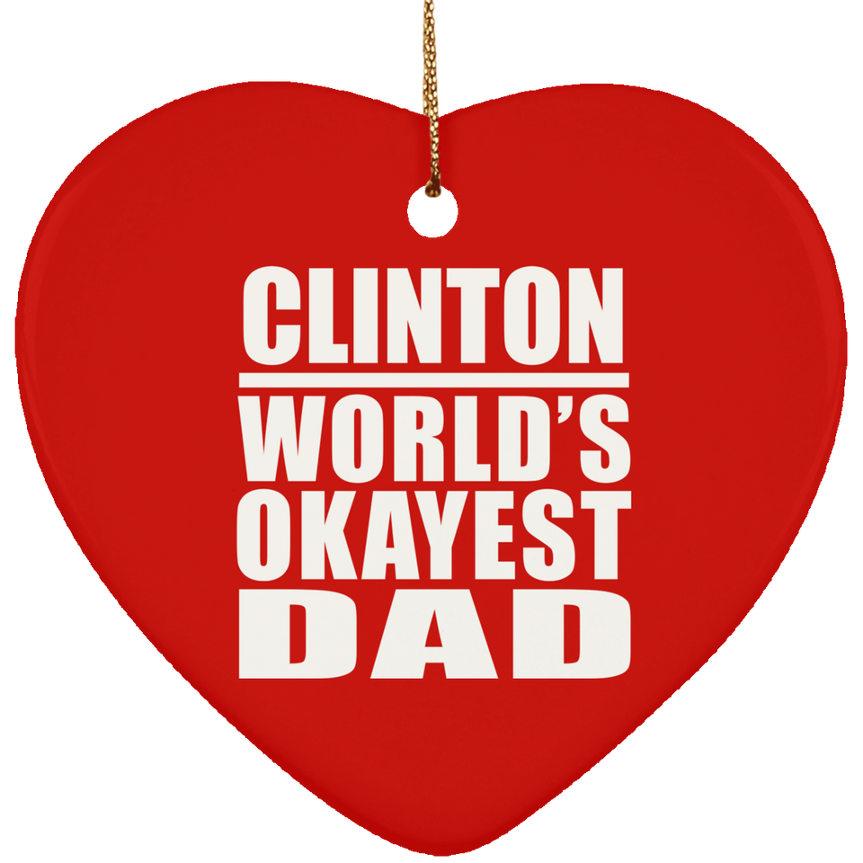 Clinton World's Okayest Dad - Heart Ornament