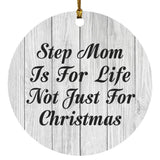 Step Mom Is For Life Not Just For Christmas - Circle Ornament F