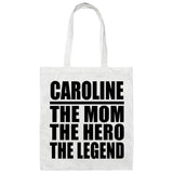 Caroline The Mom The Hero The Legend - Tote Bag White