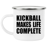 Kickball Makes Life Complete - 12oz Camping Mug
