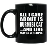 All I Care About Is Burmese Cat - 11 Oz Coffee Mug Black