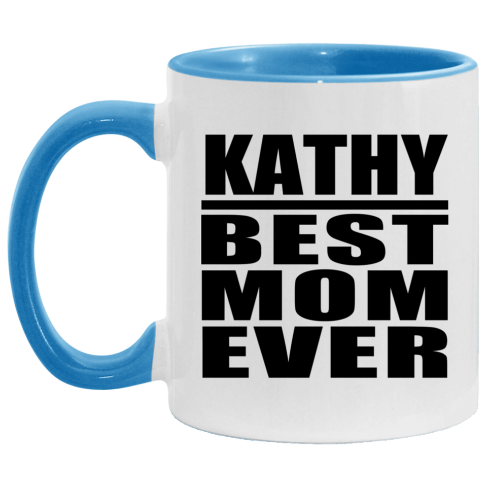 Kathy Best Mom Ever - 11oz Accent Mug Blue