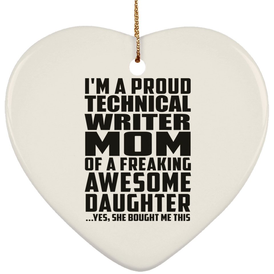 Proud Technical Writer Mom Of Awesome Daughter - Heart Ornament
