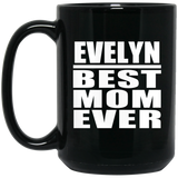 Evelyn Best Mom Ever - 15 Oz Coffee Mug Black