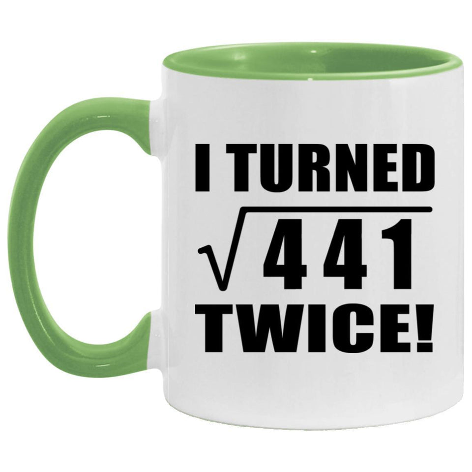 42nd Birthday I Turned Square Root of 441 Twice - 11oz Accent Mug Green