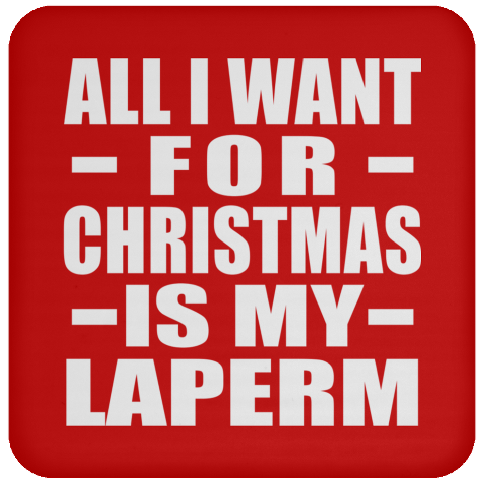 All I Want For Christmas Is My Laperm - Coaster