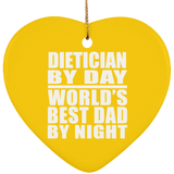 Dietician By Day World's Best Dad By Night - Heart Ornament