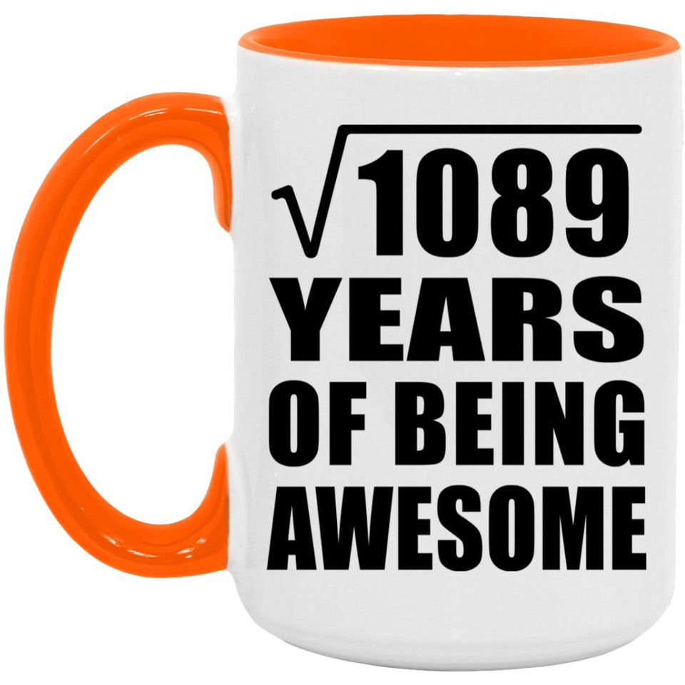 33rd Birthday Square Root of 1089 Years of Being Awesome - 15oz Accent Mug Orange