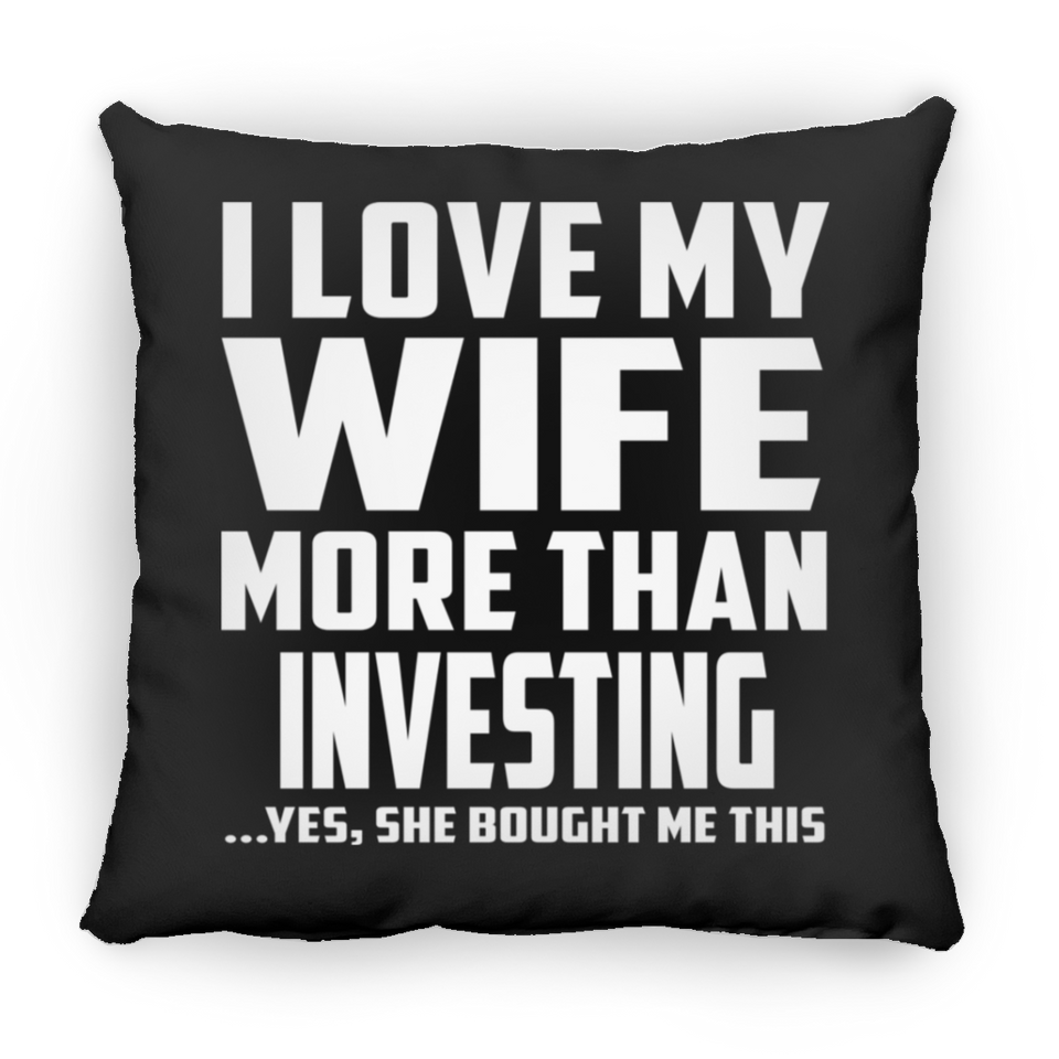 I Love My Wife More Than Investing - Throw Pillow Black
