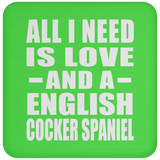 All I Need Is Love And A English Cocker Spaniel - Drink Coaster