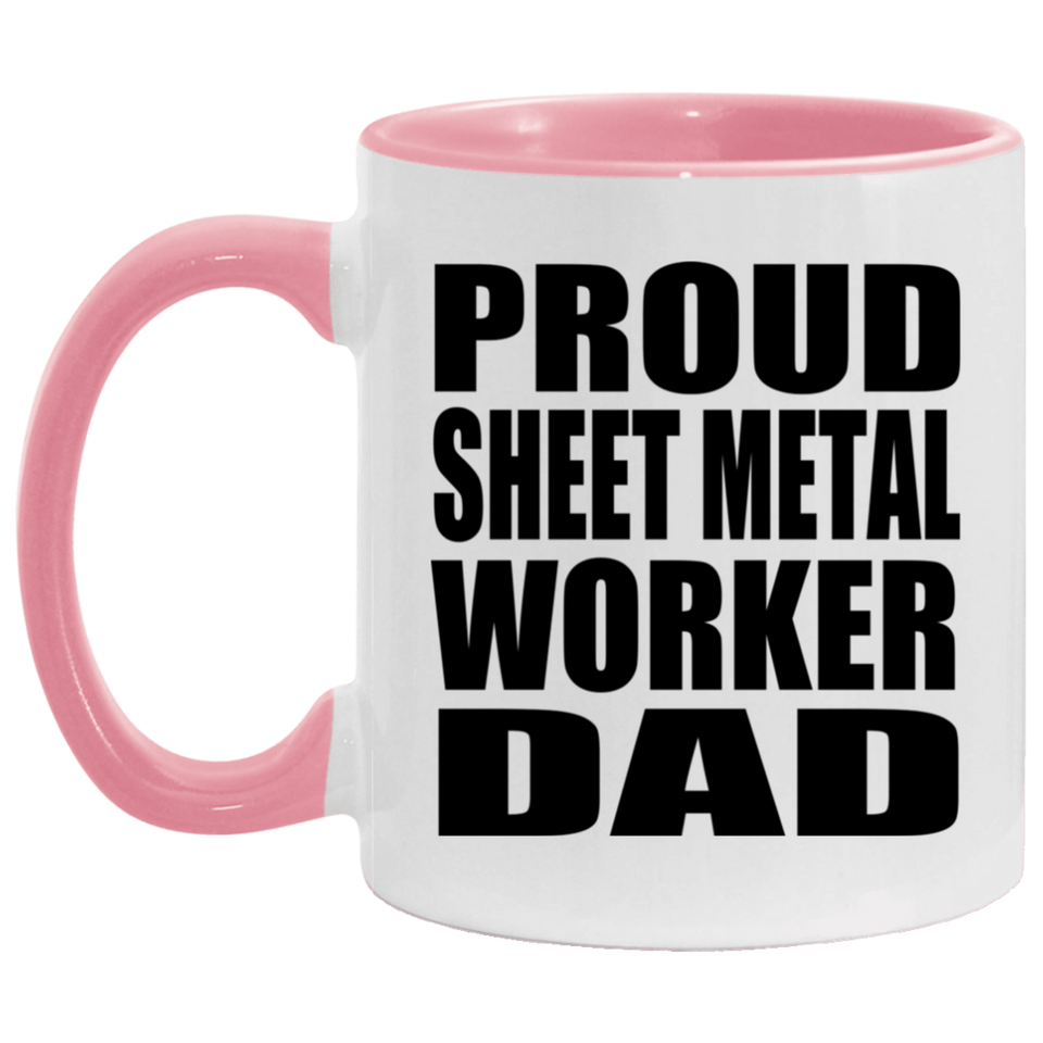 Proud Sheet Metal Worker Dad - 11oz Accent Mug Pink