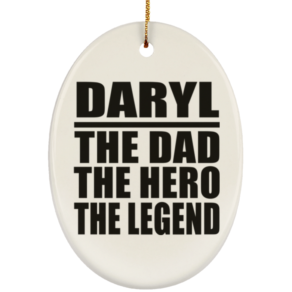 Daryl The Dad The Hero The Legend - Oval Ornament