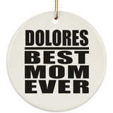 Dolores Best Mom Ever - Circle Ornament