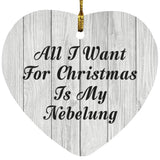 All I Want For Christmas Is My Nebelung - Heart Ornament F