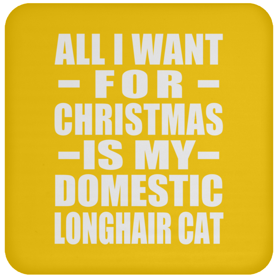 All I Want For Christmas Is My Domestic Longhair Cat - Coaster