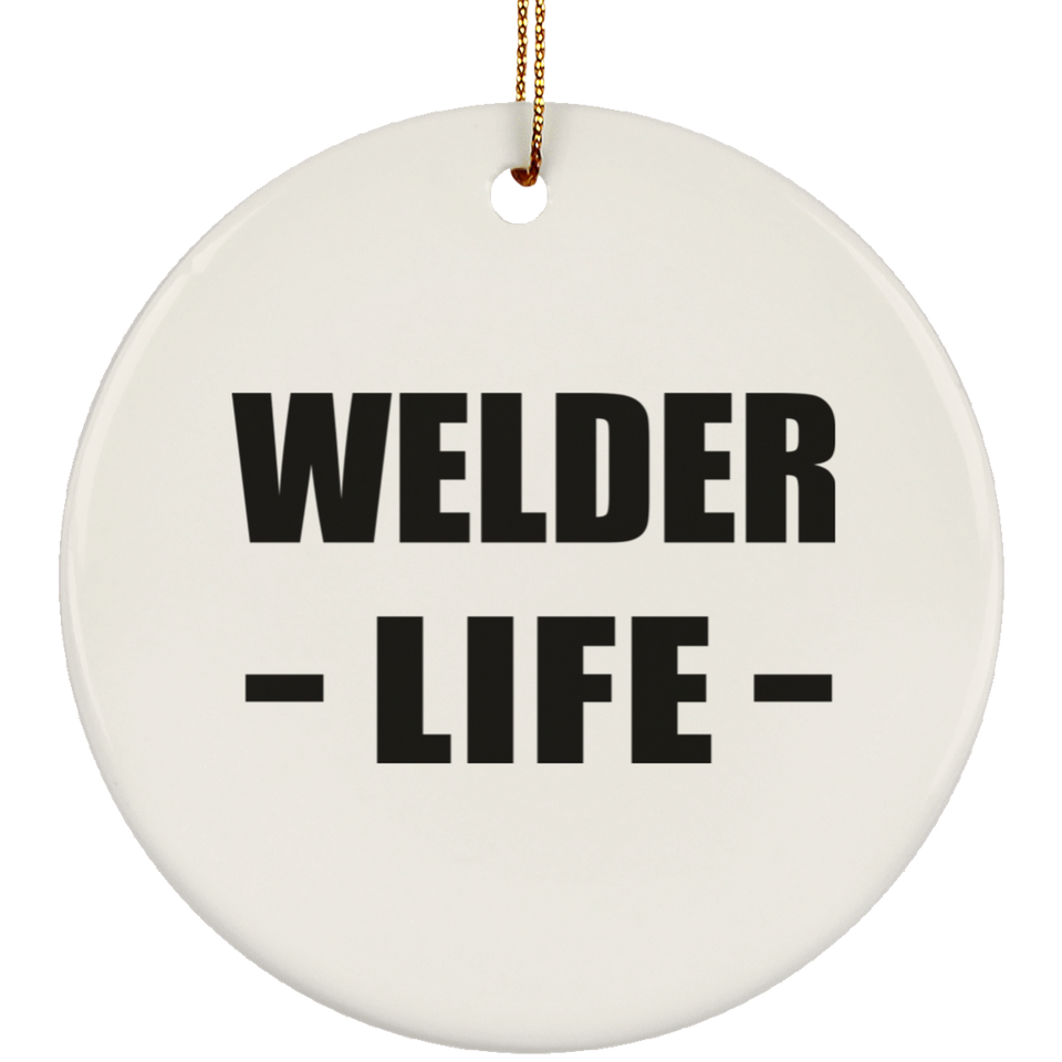 Welder Life - Circle Ornament